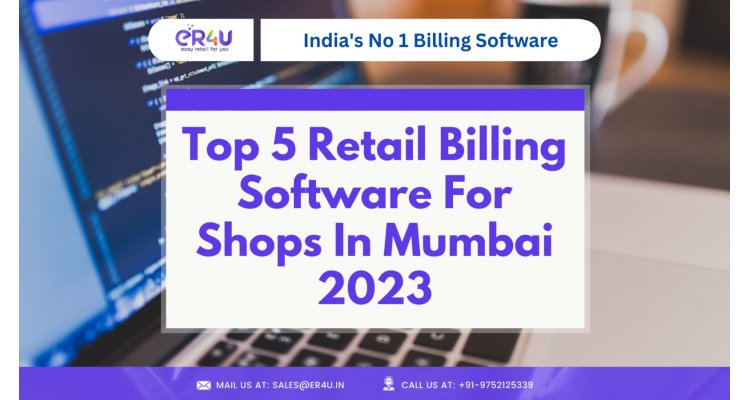 Top 5 Retail Billing Software for Shops in Mumbai in 2023